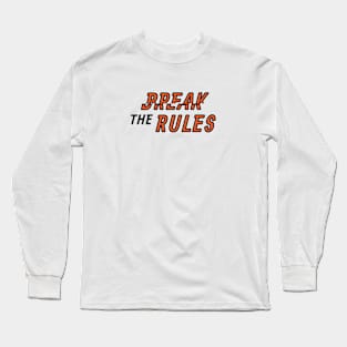Break The Rules Long Sleeve T-Shirt